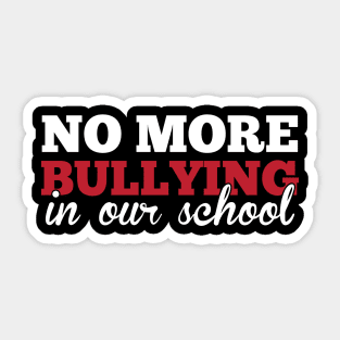 No More Bullying In Our School Teachers Awareness Sticker